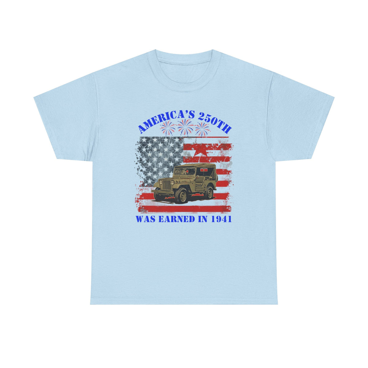 Military Jeep Patriotic Tee — "America's 250th Was Earned in 1941"