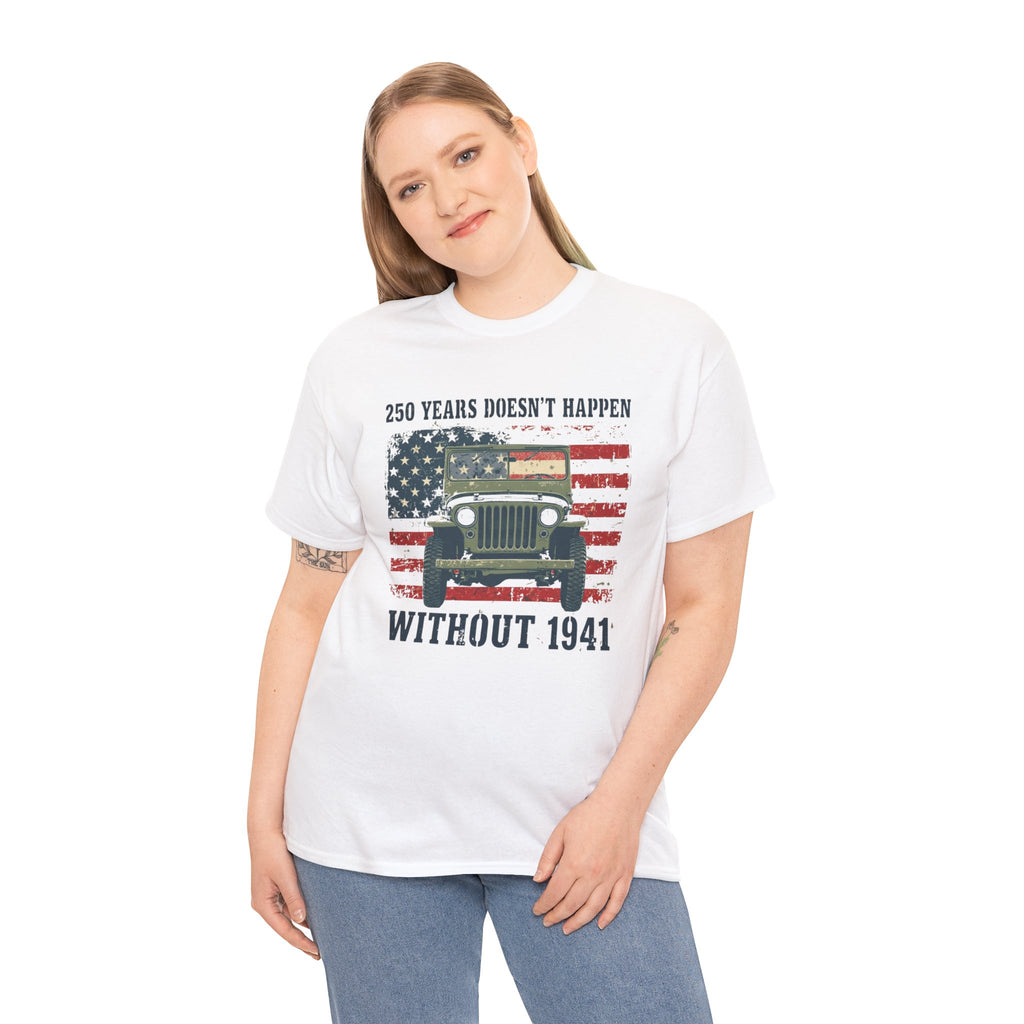 America's 250th Was Earned in 1941 | Patriotic Military Heritage T-Shirt