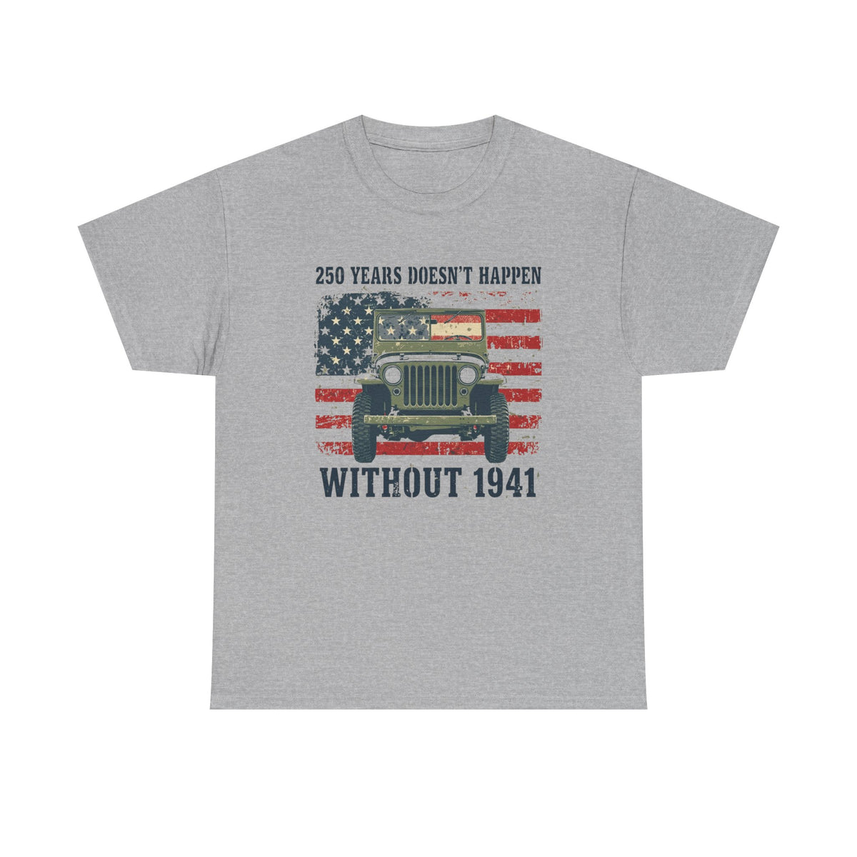 America's 250th Was Earned in 1941 | Patriotic Military Heritage T-Shirt